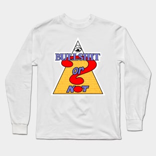 Bullshit or Not Long Sleeve T-Shirt